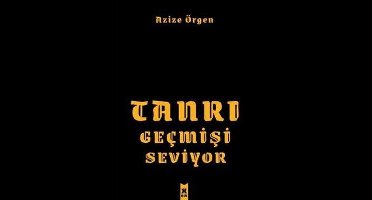 Tanrı Geçmişi Seviyor