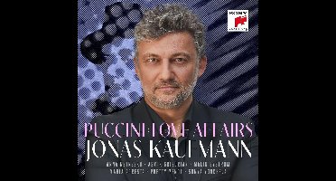 Jonas Kaufmann: Puccini Love Affairs