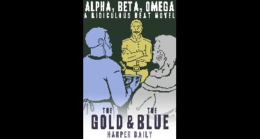 A Ridiculous Heat Novel 2 - Alpha, Beta, Omega: The Gold & The Blue