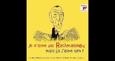 Je N'aime Pas Rachmaninov, Mais Ca J'aime Bien!