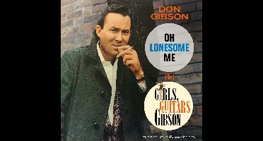 Oh Lonesome Me/ Girls, Guitars And Gibson