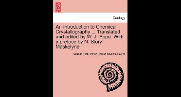 An Introduction to Chemical Crystallography ... Translated and Edited by W. J. Pope. with a Preface by N. Story-Maskelyne.