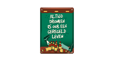 Tekstbord metaal Altijd dronken