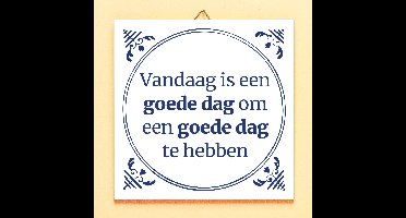 Tegeltje Vandaag Is Een Goede Dag Om Een Goede Dag Te Hebben
