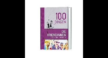 100 Dingen Die Vriendinnen Een Keer Moeten Hebben Gedaan