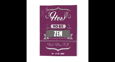 How To Be Zen