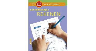Tijd voor huiswerk - Oefenblaadjes rekenen (6-7 j.)